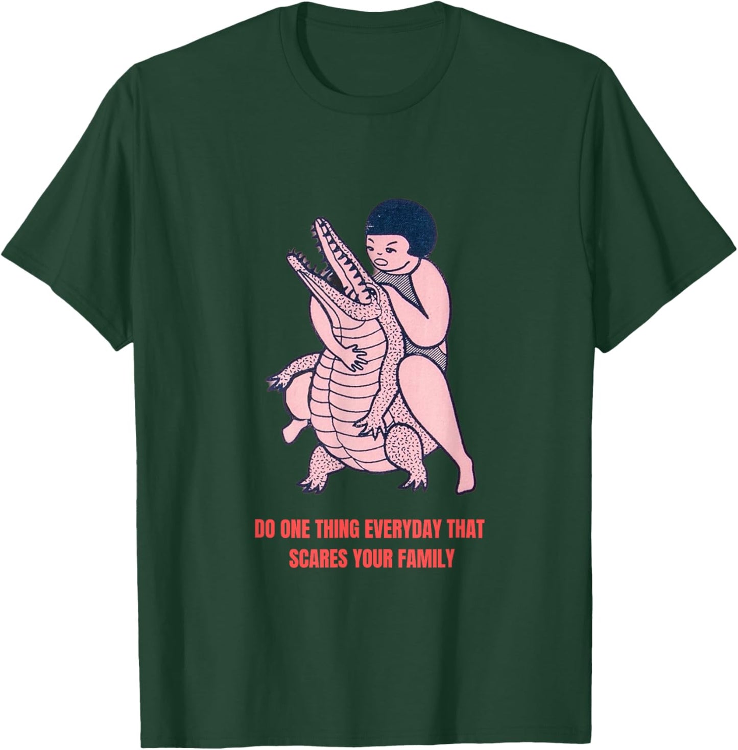 Do One Thing that Scares Your Family T-Shirt - T-Shirt | Forest