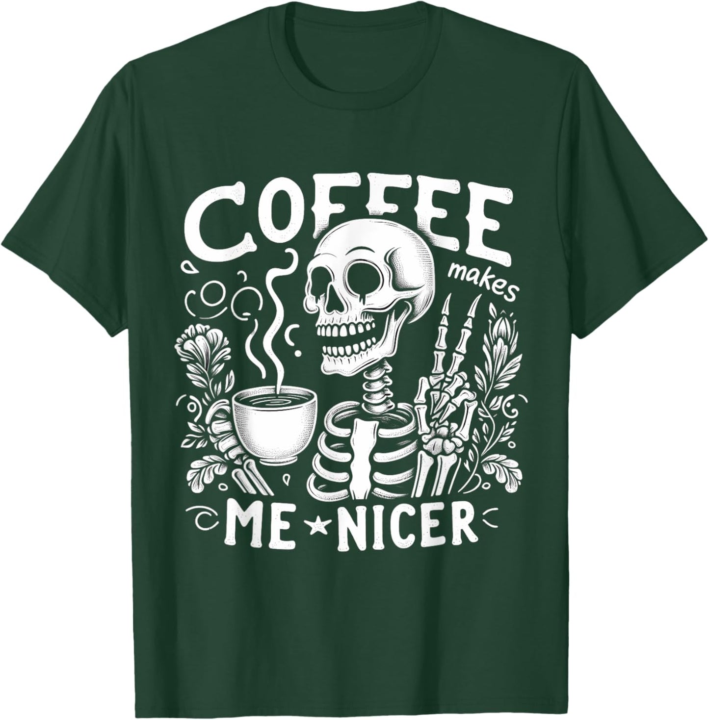 Skeleton Drinking Hot Coffee Skull Coffee Makes Me Nicer T-Shirt - T-Shirt | Forest