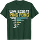 Why I Lose At Ping Pong Funny Table Tennis T-Shirt - T-Shirt | Forest
