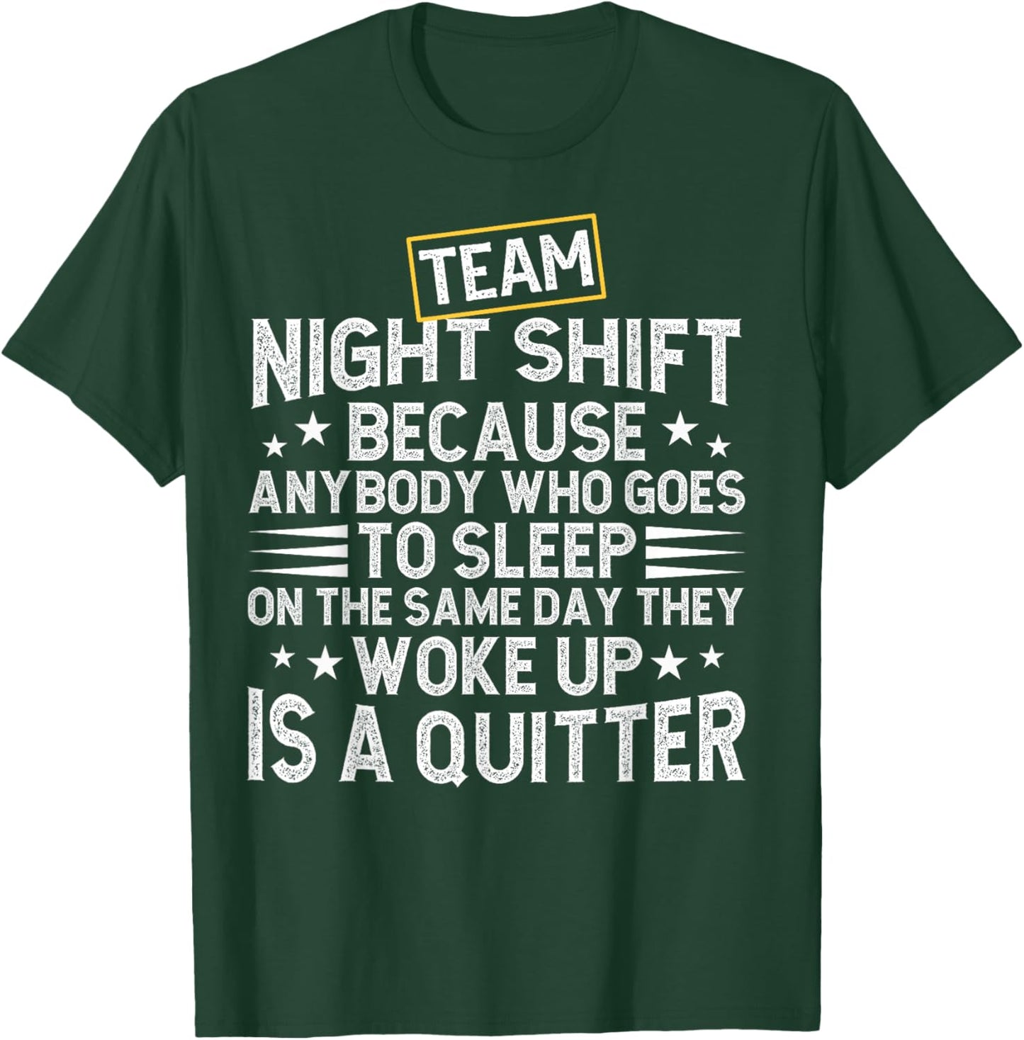 Team Night Shift Worker Overnight Work Shift T-Shirt - T-Shirt | Forest