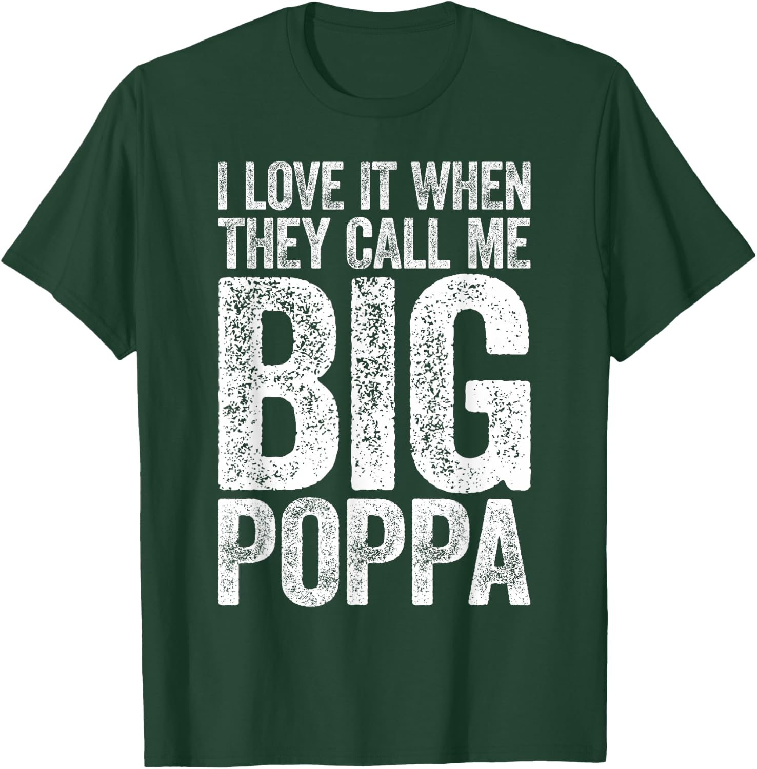 I Love It When They Call Me Big Poppa Shirt Papa Fathers Day T-Shirt - T-Shirt | Forest