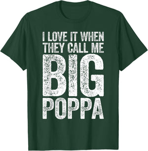 I Love It When They Call Me Big Poppa Shirt Papa Fathers Day T-Shirt - T-Shirt | Forest