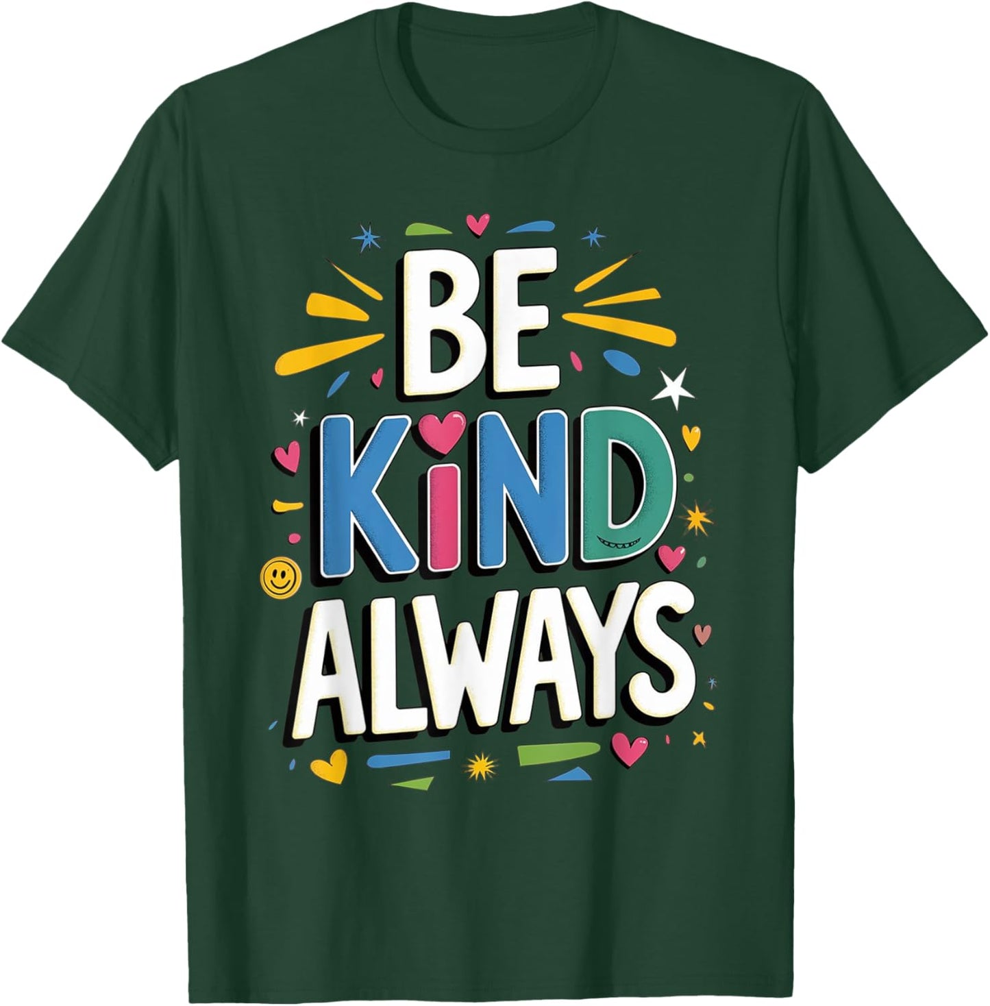 Be Kind Always Women Men Kids Letter Print Inspirational T-Shirt - T-Shirt | Forest