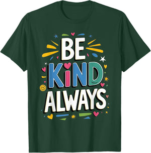 Be Kind Always Women Men Kids Letter Print Inspirational T-Shirt - T-Shirt | Forest