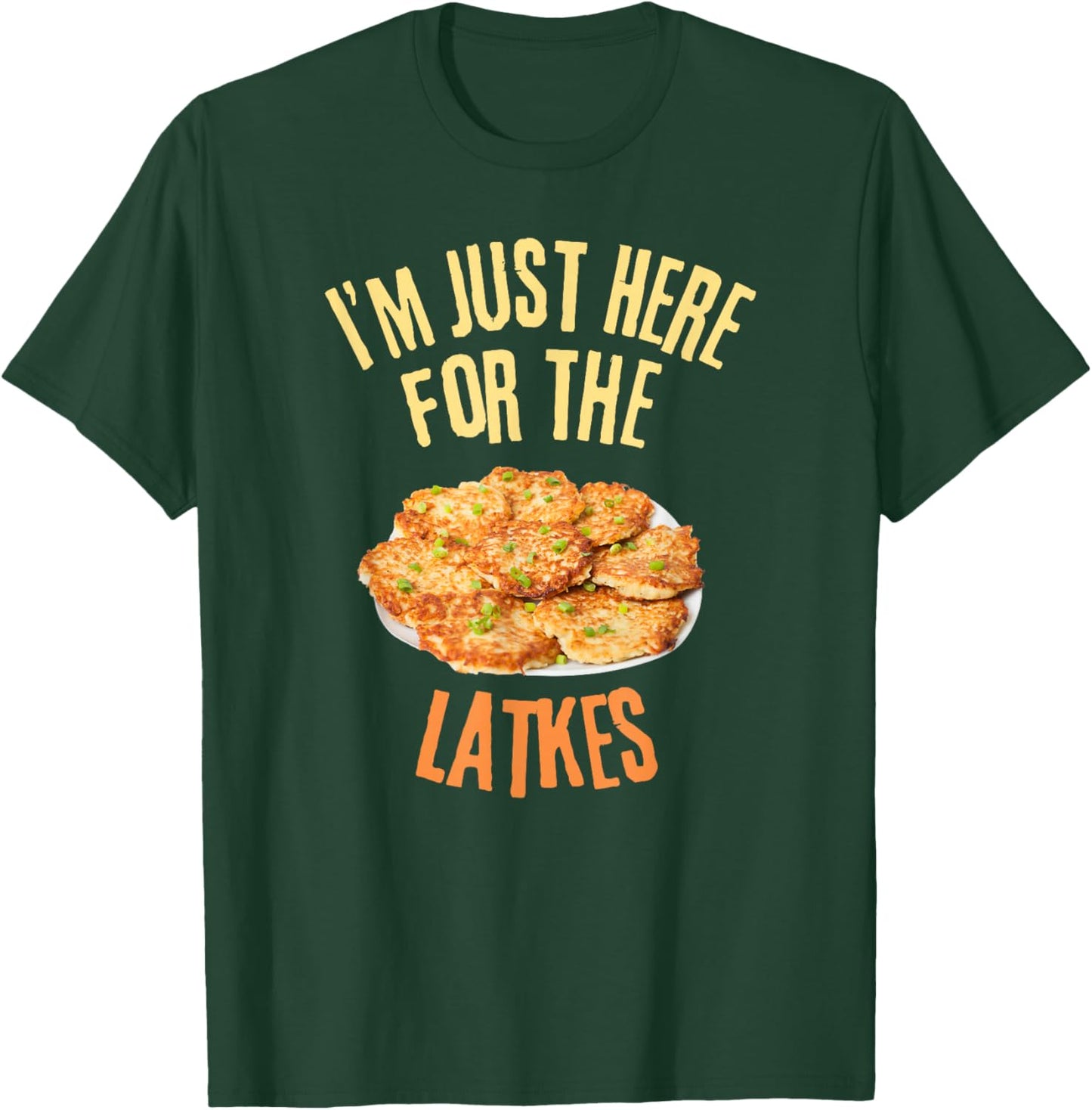 I'm Just Here For The Latkes Funny Food Lover T-Shirt - T-Shirt | Forest