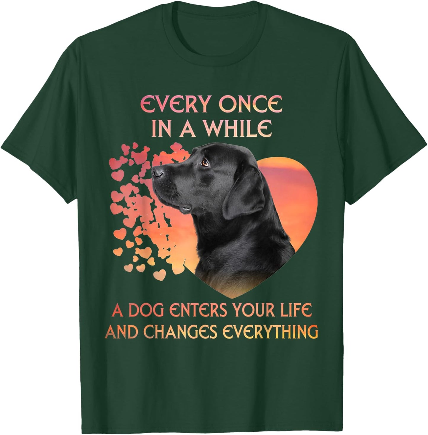 Every Once In A While A Dog Enters Your Life Labrador Men Women Kids T-Shirt - T-Shirt | Forest