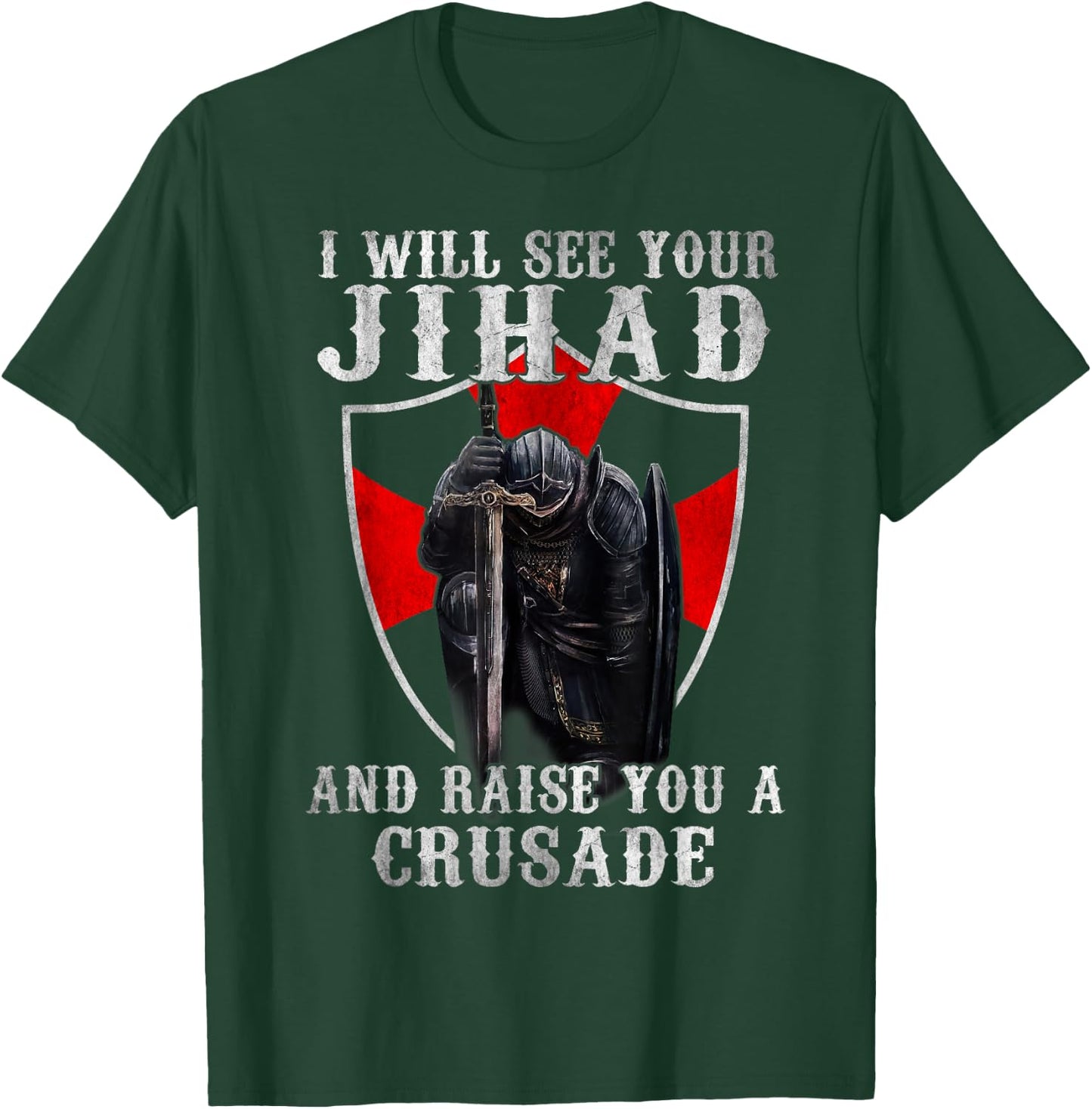 I Will See Your Jihad,Christian Warrior,Raise You A Crusader T-Shirt - T-Shirt | Forest
