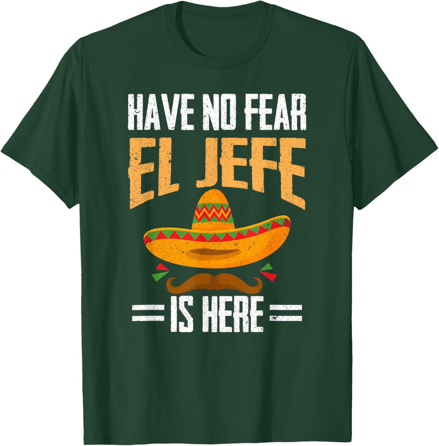 Have No Fear El Jefe Is Here Spanish Mexican Cinco de Mayo T-Shirt - T-Shirt | Forest