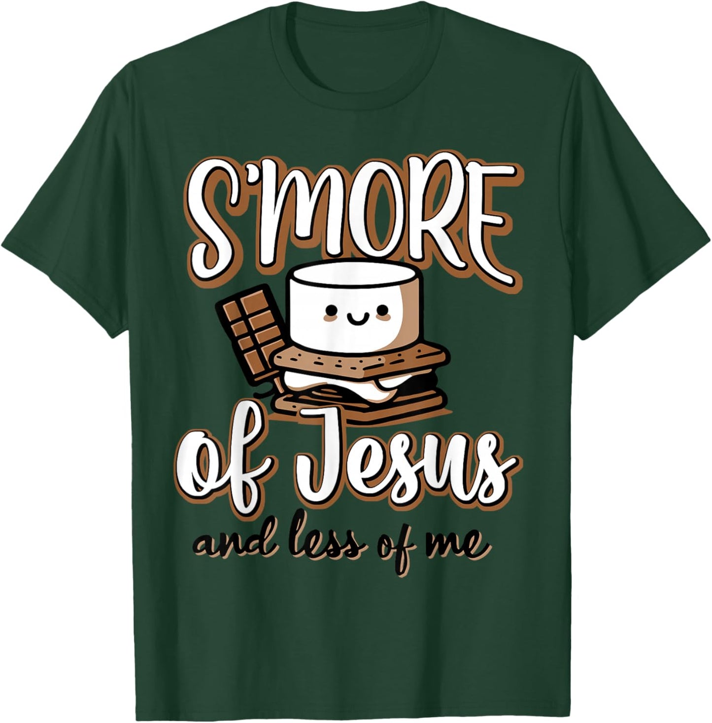 S'more Of Jesus And Less Of Me T-Shirt - T-Shirt | Forest