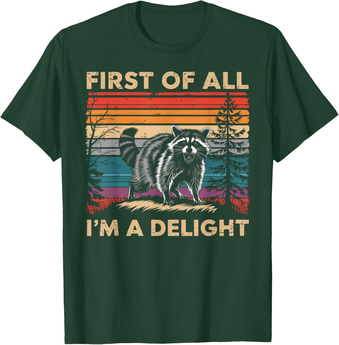 Raccoon First Of All Im A Delight Racoon Gifts Women T-Shirt - T-Shirt | Forest