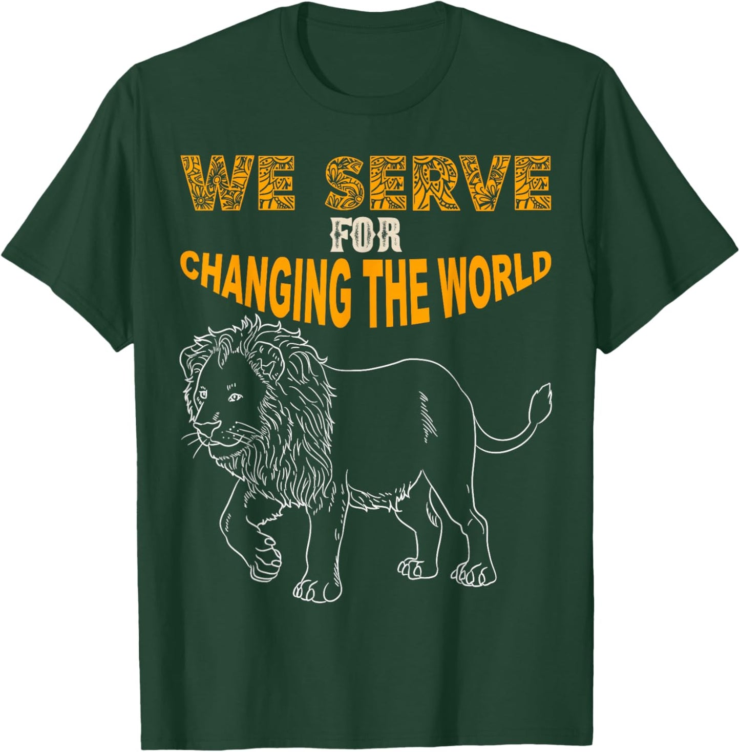 Lions Club Members gift we serve for changing the world T-Shirt - T-Shirt | Forest