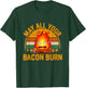 Vintage Retro May All Your Bacon Burn T-Shirt - T-Shirt | Forest