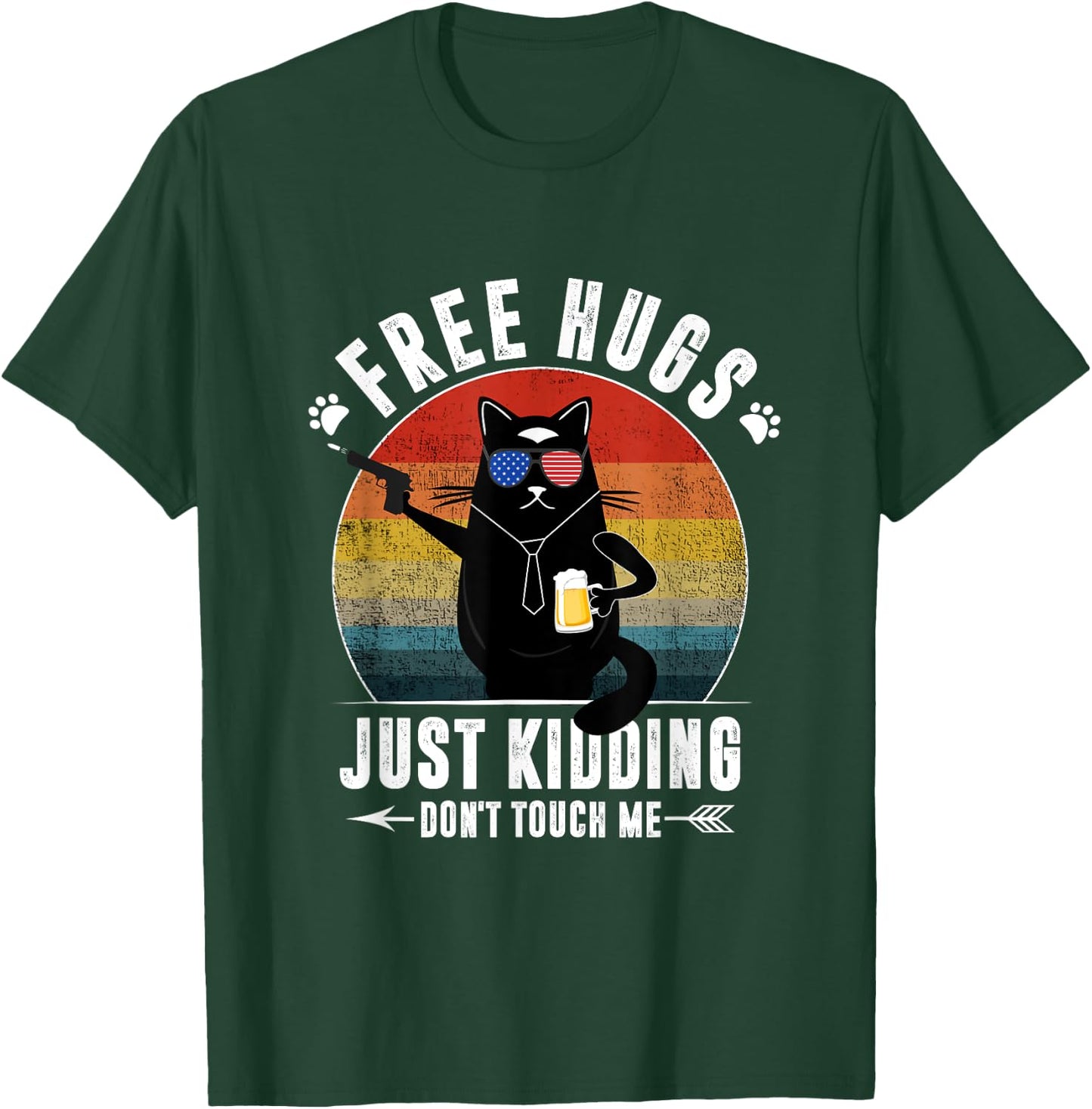 Free Hugs Just Kidding Don't Touch Me Sarcasm Funny Cat Beer T-Shirt - T-Shirt | Forest