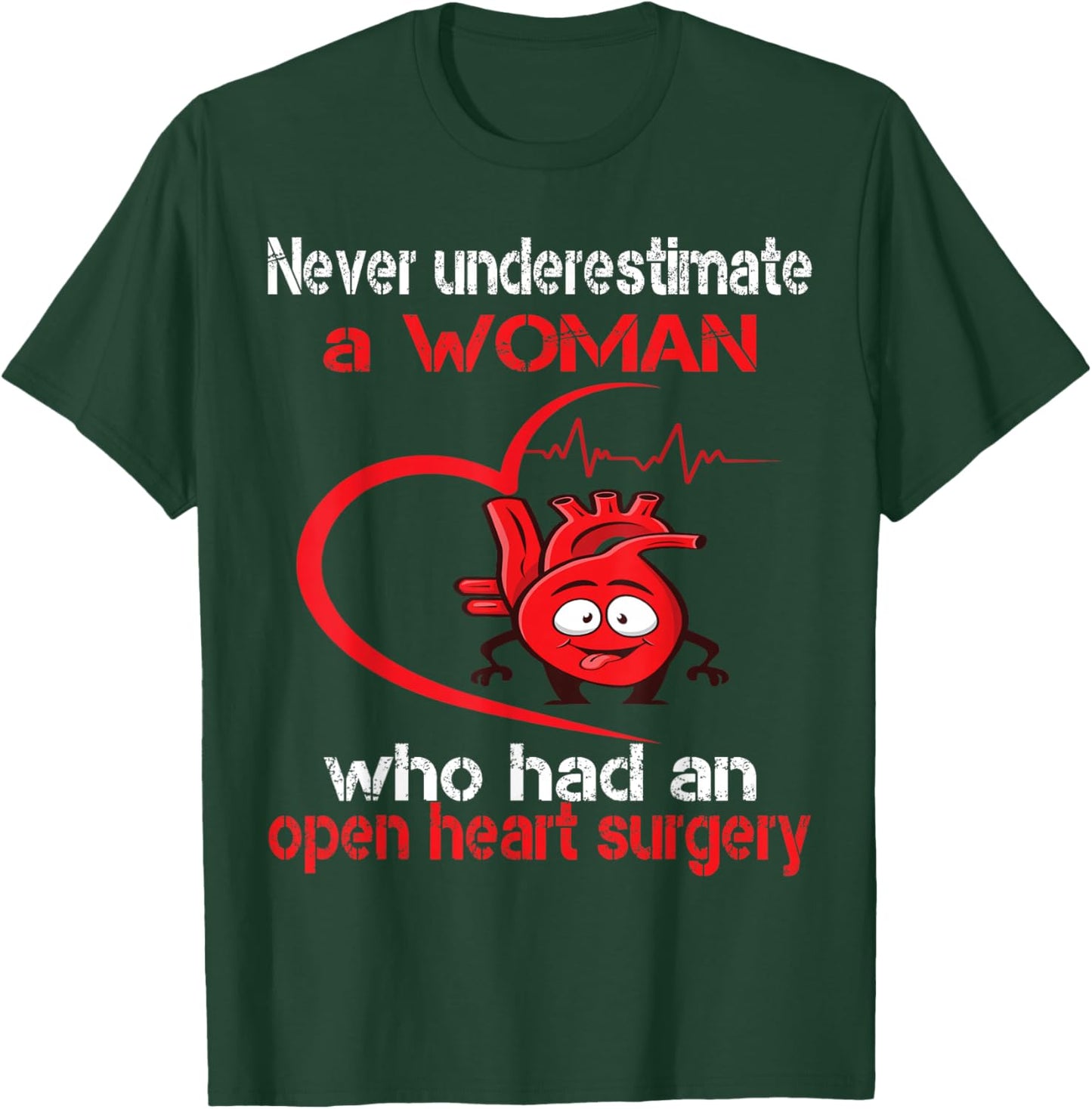Never underestimate a woman who has surgery on the heart T-Shirt - T-Shirt | Forest