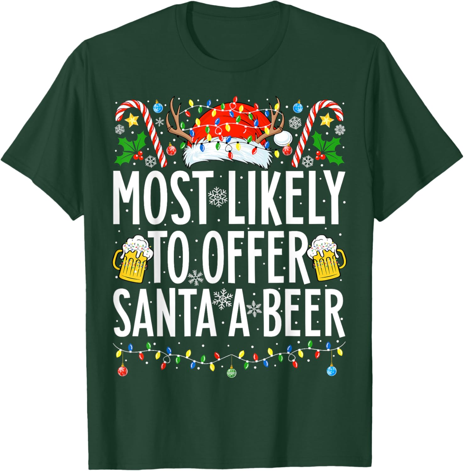Most Likely To Offer Santa A Beer Xmas Family Christmas T-Shirt - T-Shirt | Forest