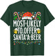 Most Likely To Offer Santa A Beer Xmas Family Christmas T-Shirt - T-Shirt | Forest