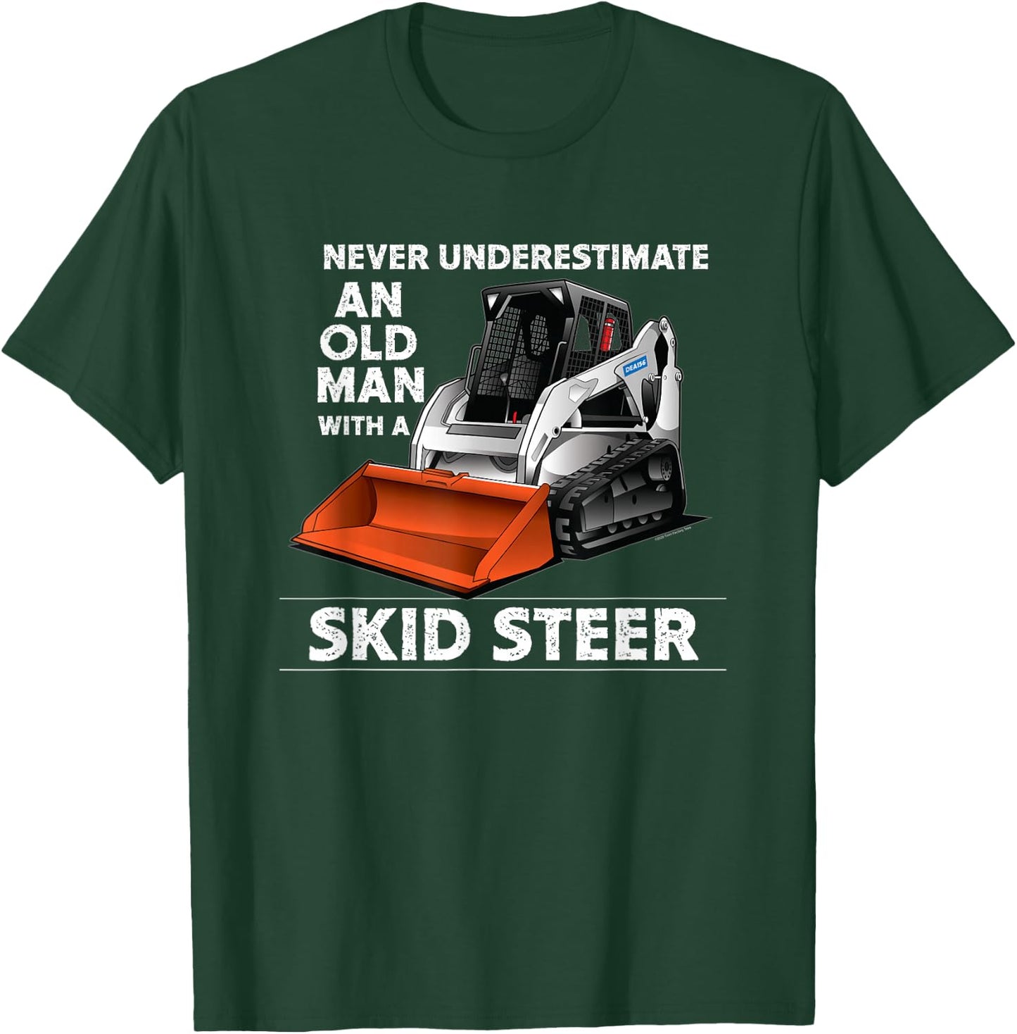 Skid Steer Operator Heavy Equipment Funny Old Man T-Shirt - T-Shirt | Forest