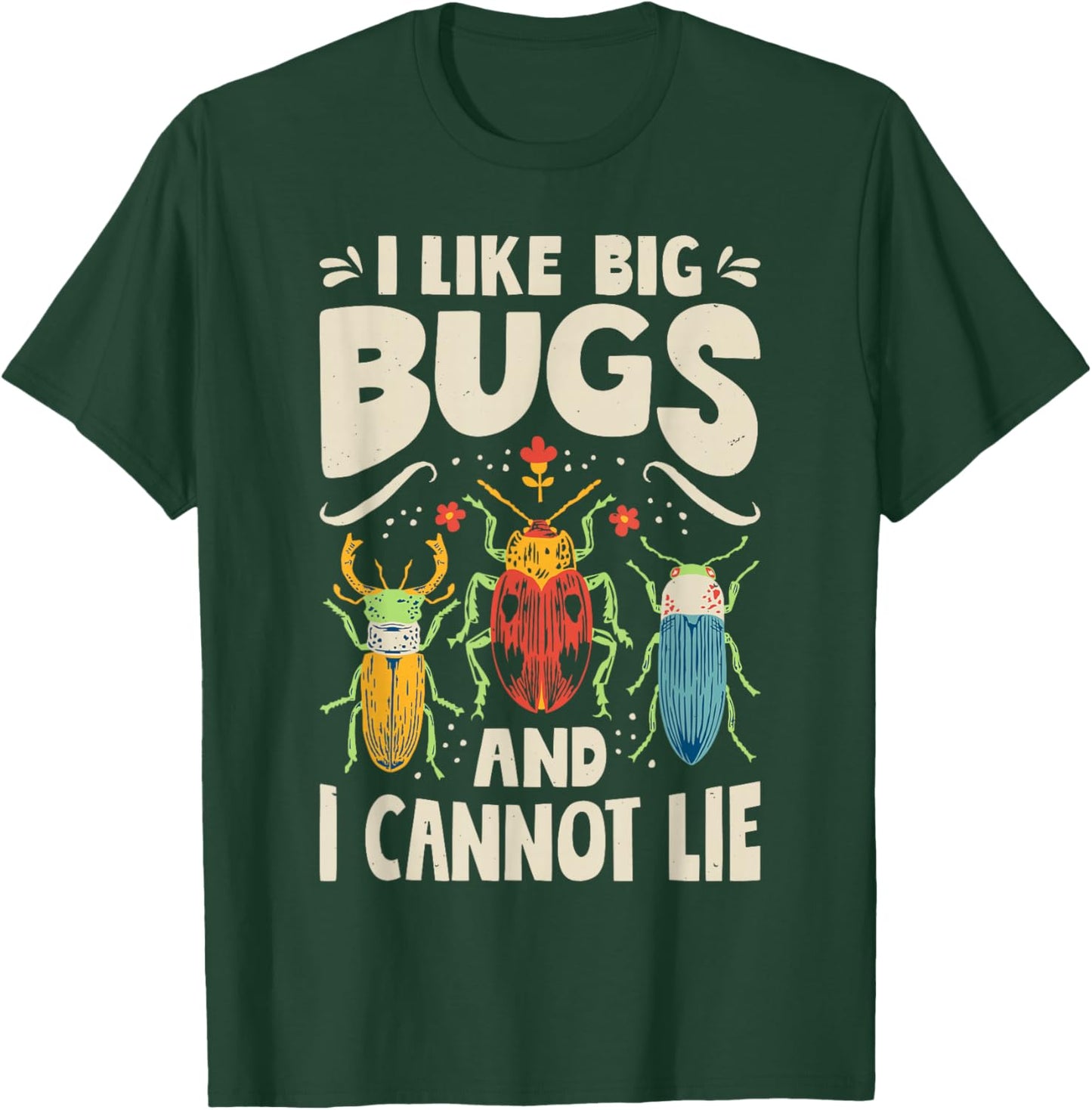 I Like Big Bugs and I Cannot Lie Insect Lover Entomologist T-Shirt - T-Shirt | Forest