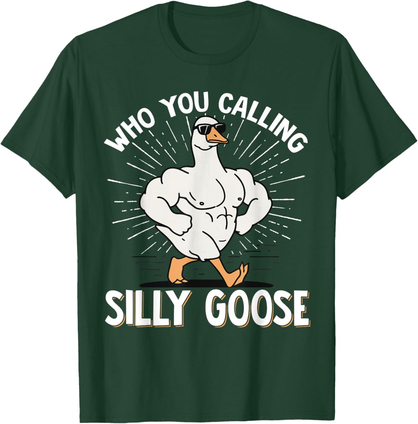 Who You Calling Silly Goose Gym T-Shirt - T-Shirt | Forest