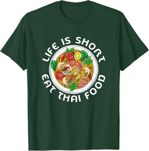 Asian Cuisine Thailand Food Gourmand Life Is Short Thai T-Shirt - T-Shirt | Forest