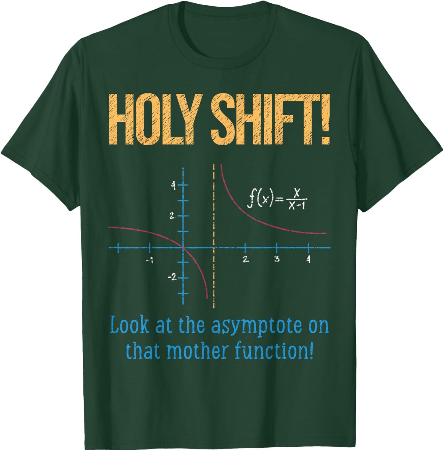 Holy Shift Look Asymptote On Mother Function T-Shirt - T-Shirt | Forest