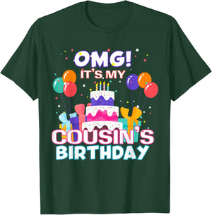 OMG It's My Cousin's Birthday T-Shirt - T-Shirt | Forest