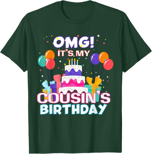 OMG It's My Cousin's Birthday T-Shirt - T-Shirt | Forest