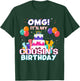 OMG It's My Cousin's Birthday T-Shirt - T-Shirt | Forest