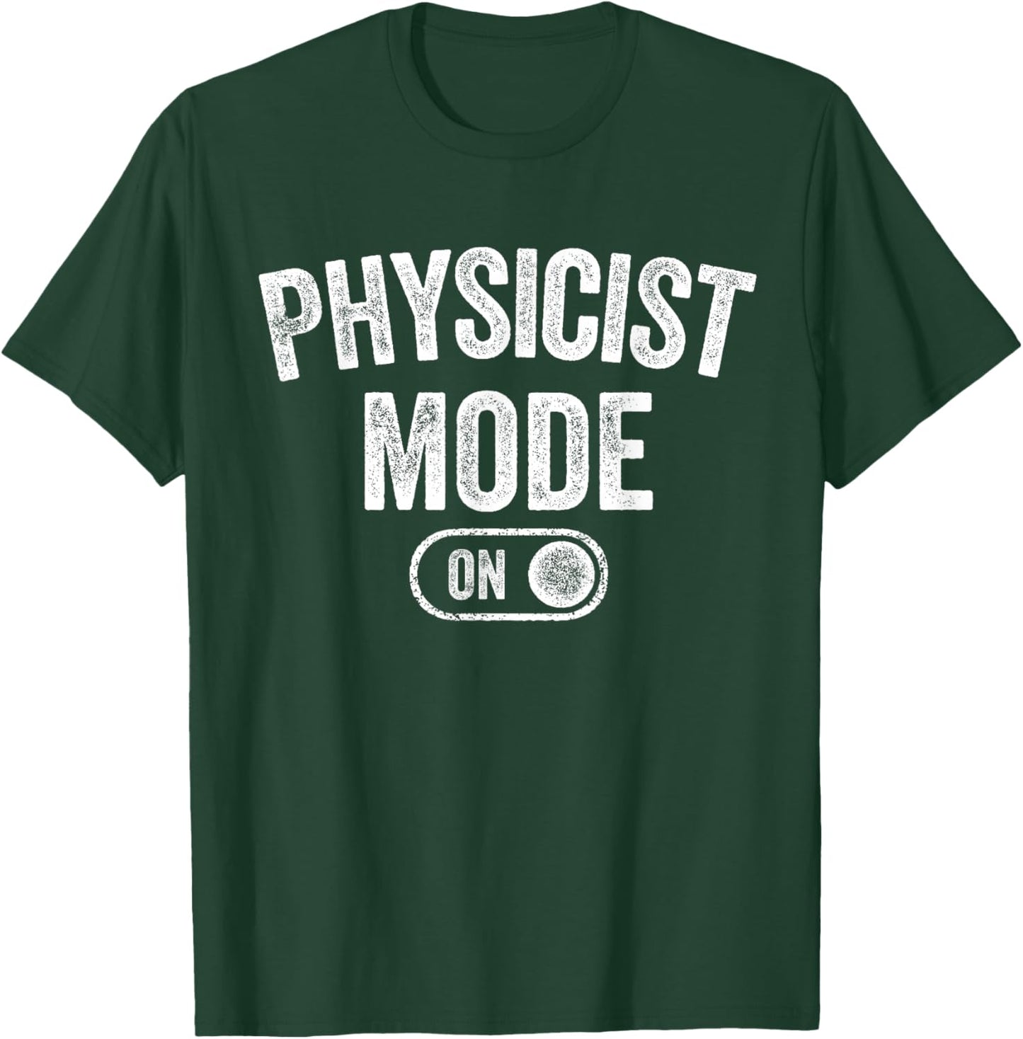 Physicist Mode On Funny Science Lover Gift Scientist T-Shirt - T-Shirt | Forest