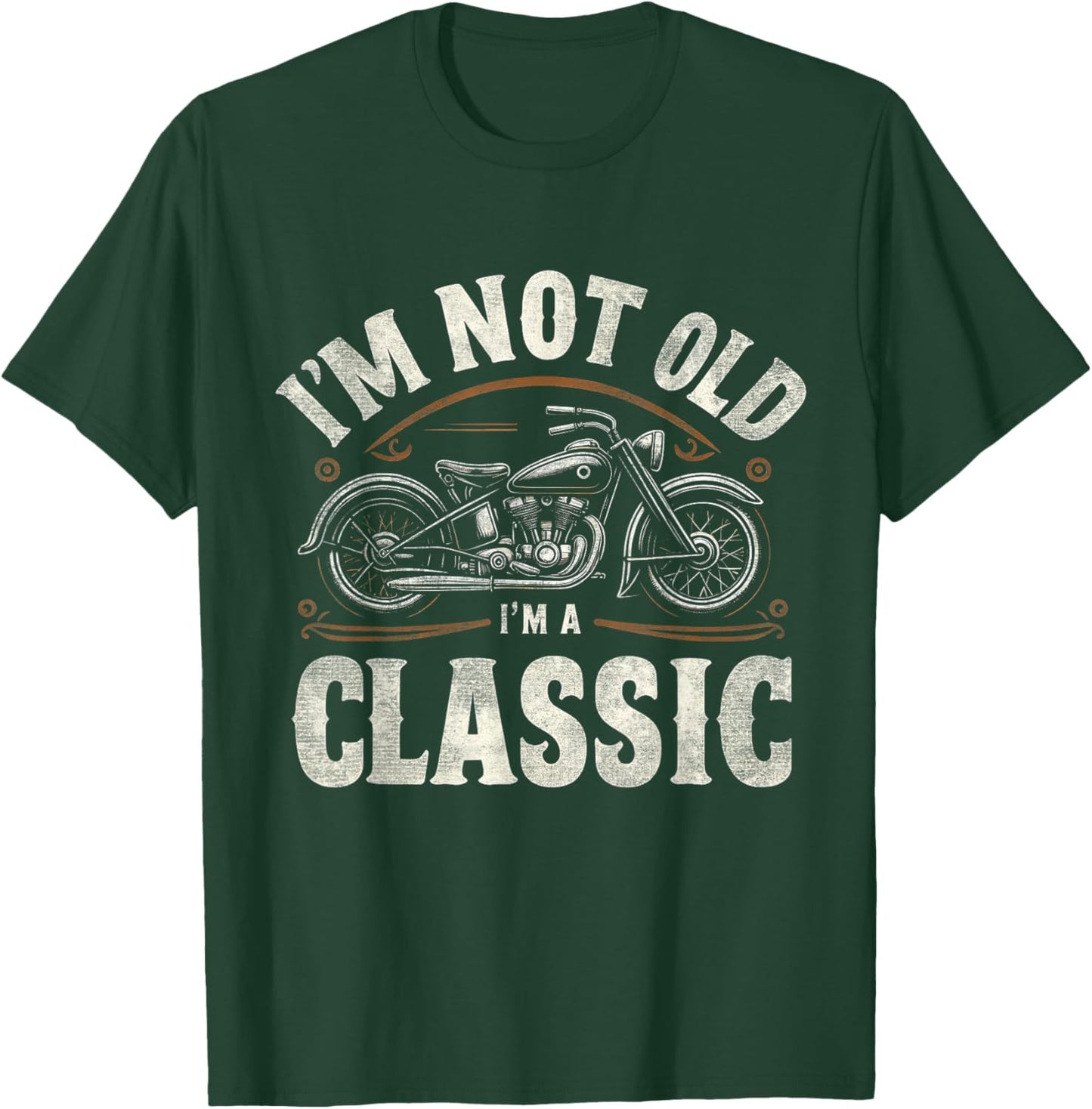 I'm Not Old I'm Classic Retro Vintage Motorcycle Quote T-Shirt - T-Shirt | Forest
