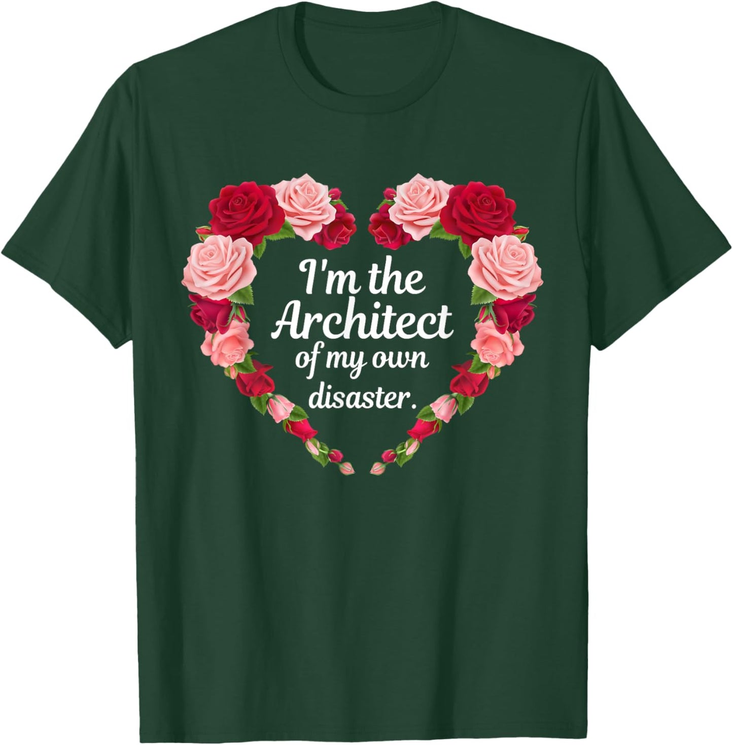 I'm The Architect Of My Own Disaster Funny Quote T-Shirt - T-Shirt | Forest