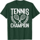 Tennis Champion Funny Tennis T-Shirt - T-Shirt | Forest