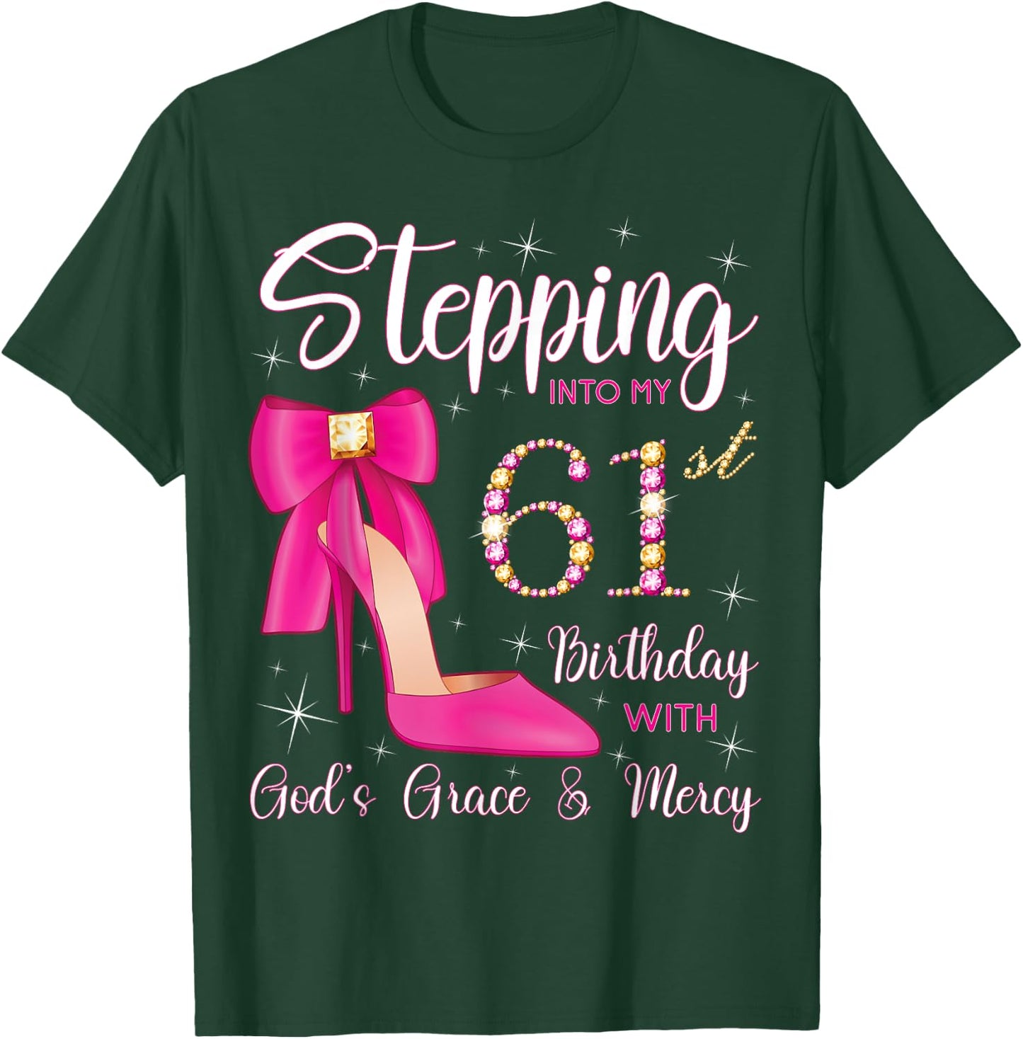 Stepping Into My 61st Birthday With God's Grace And Mercy T-Shirt - T-Shirt | Forest