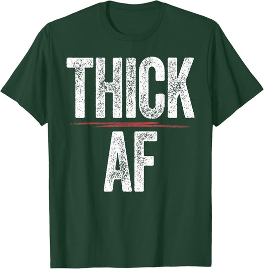 Thick AF Shirt Funny Sports Workout Man Woman Thick AF T-Shirt - T-Shirt | Forest