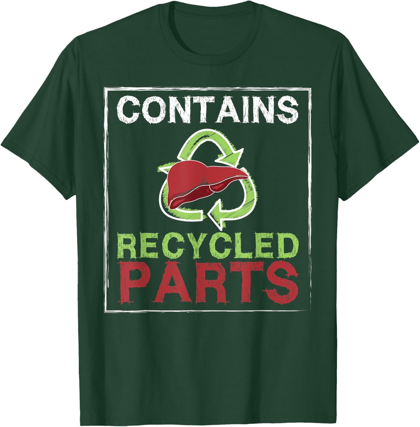 Contains Recycled Parts Liver Transplant Survivor designs T-Shirt - T-Shirt | Forest