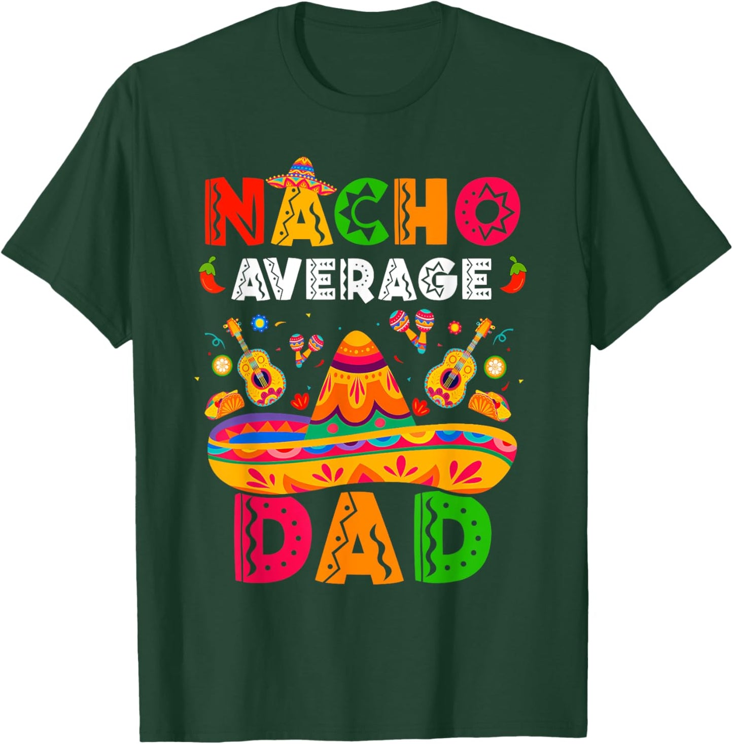 Nacho Average Dad Cinco De Mayo Mexican Matching Family T-Shirt - T-Shirt | Forest