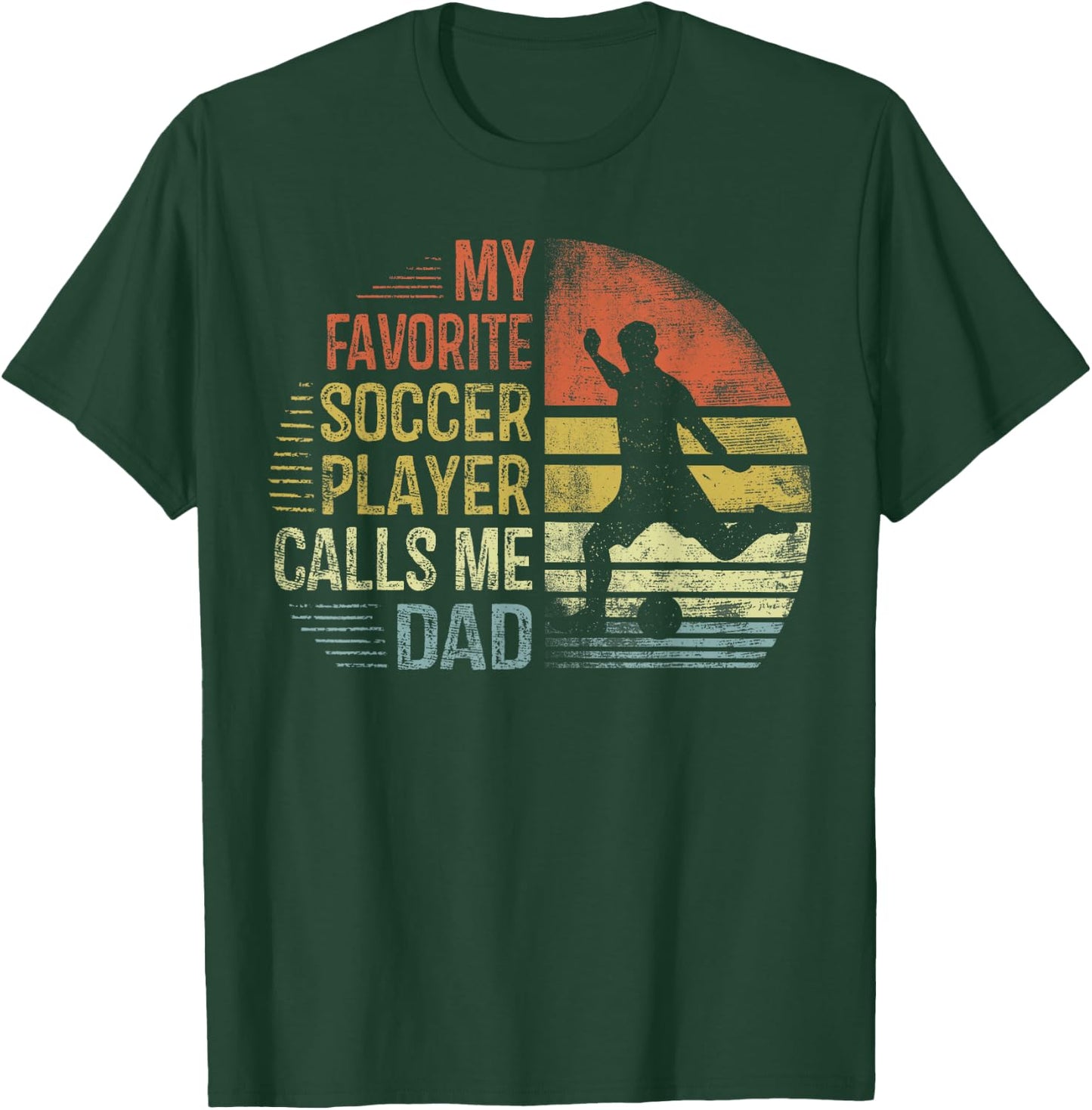 My Favorite Soccer Player Calls Me Dad Shirt Daddy Gifts T-Shirt - T-Shirt | Forest