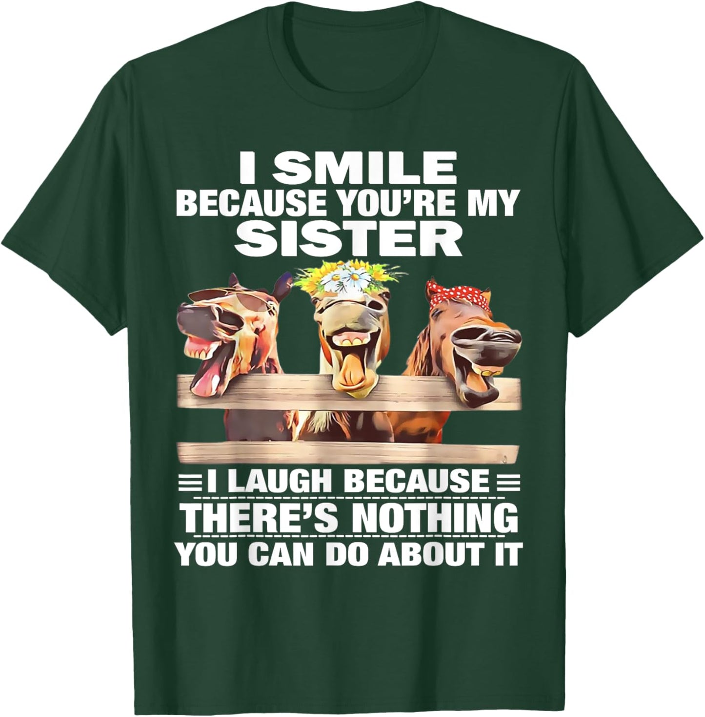 Horse I Smile Because You're My Sister I Laugh Because There T-Shirt - T-Shirt | Forest