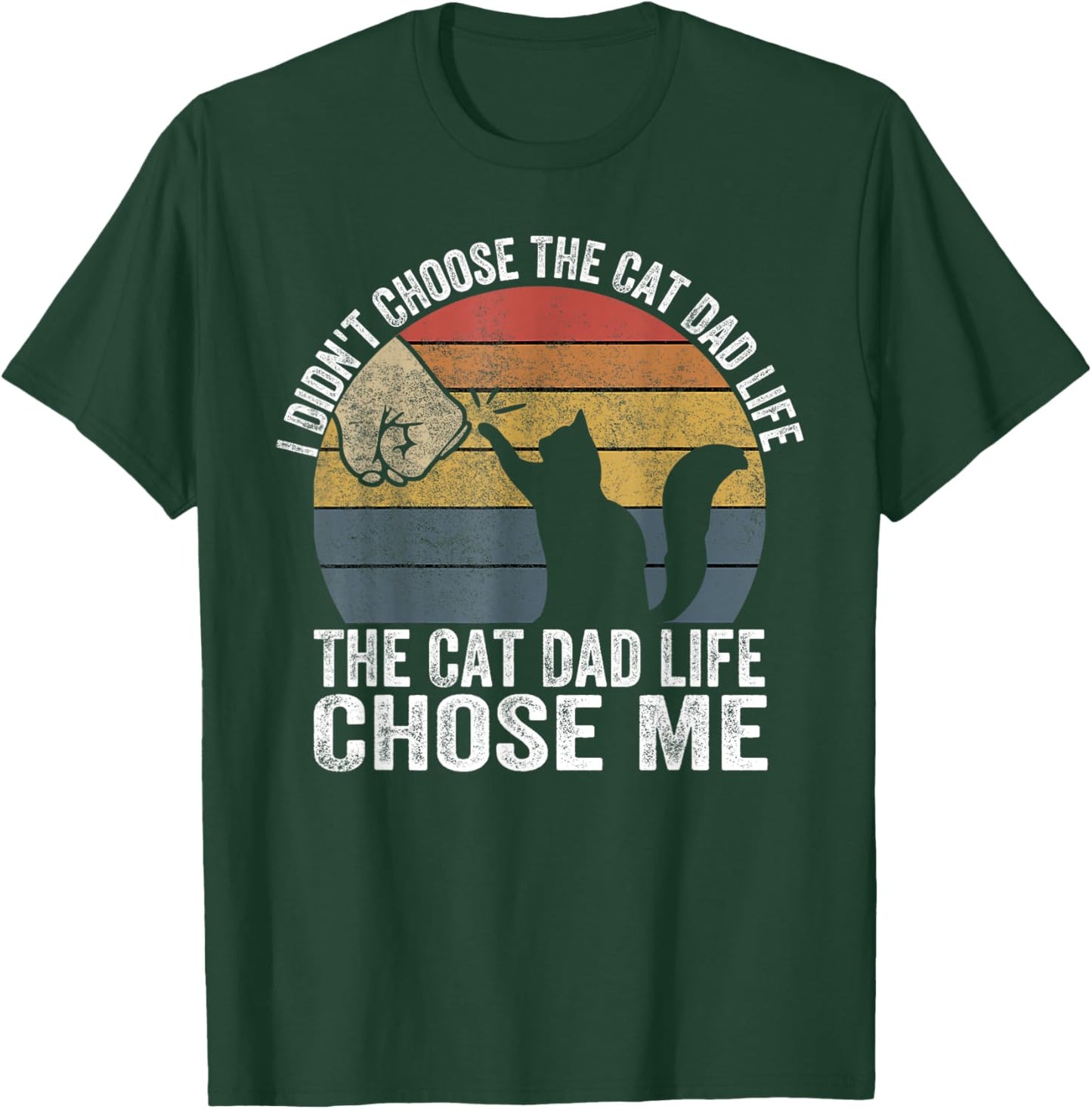 I Didn't Choose The Cat Dad Life The Cat Dad Life Chose Me Men Women T-Shirt - T-Shirt | Forest