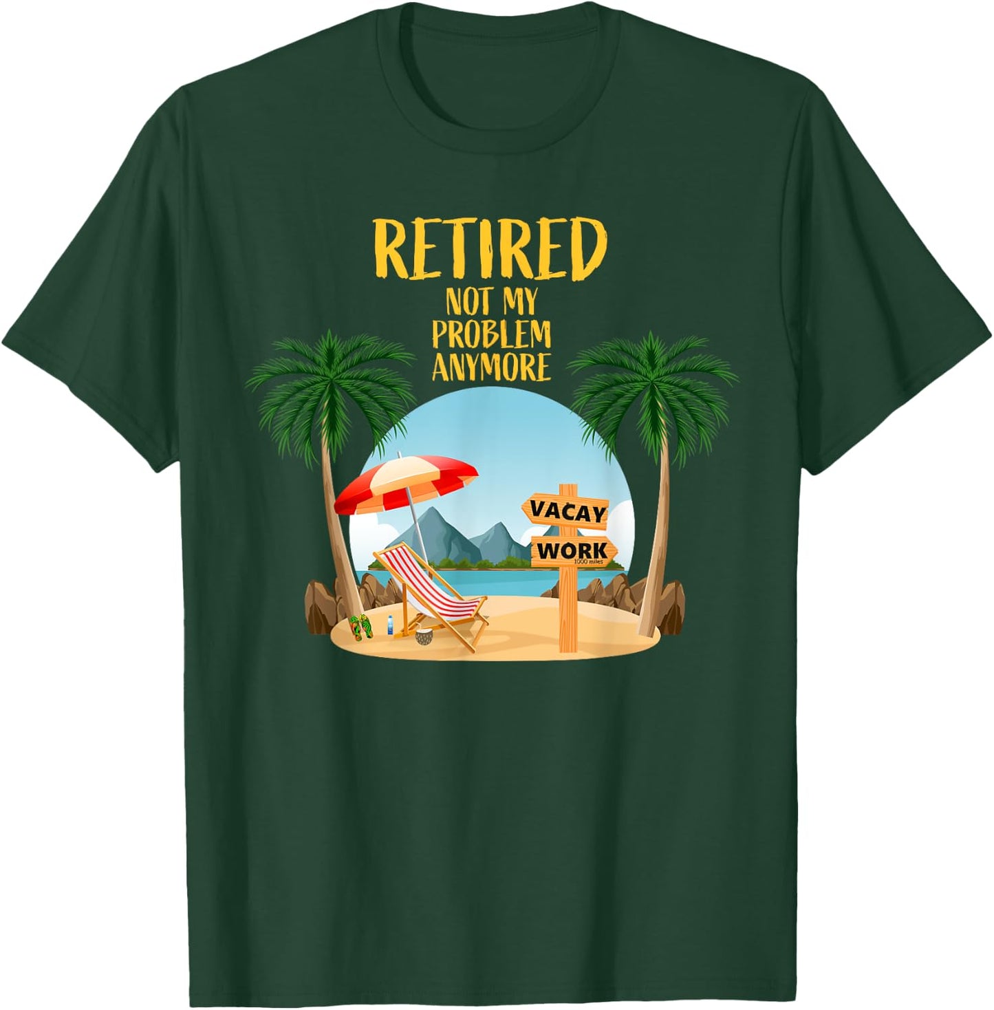 Not My Problem Retired 2023 Retirement Retiree Women T-Shirt - T-Shirt | Forest