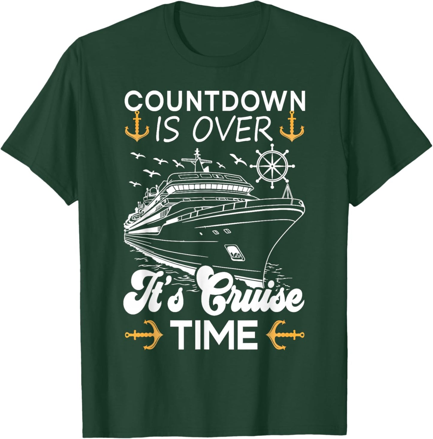 Countdown Is Over It's Cruise Time Funny Family Cruising T-Shirt - T-Shirt | Forest