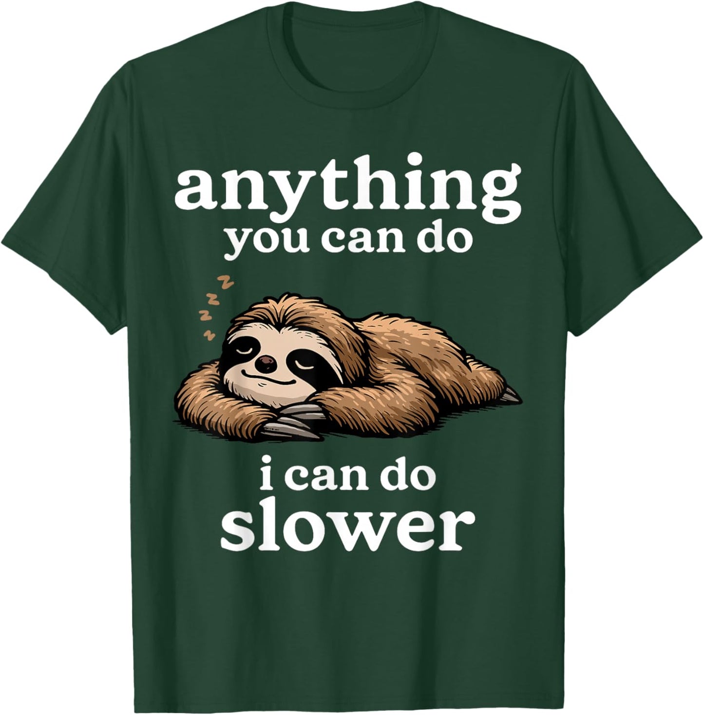 Sloth Shirt Anything You Can Do I Can Do Slower Funny Sloth T-Shirt - T-Shirt | Forest