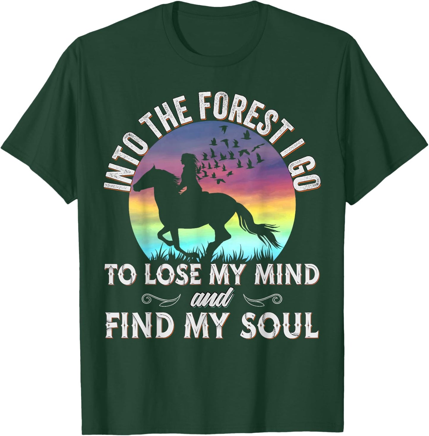 Into the Forest I go Horseback Riding Horse Lover Equestrian T-Shirt - T-Shirt | Forest