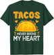 Tacos Never Broke My Heart Funny Anti Valentine Day Mexican T-Shirt - T-Shirt | Forest