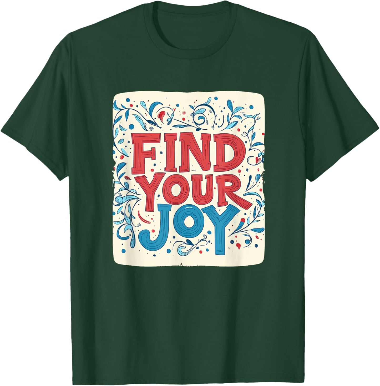 Colorful Find your Joy Outfit for Man and Woman T-Shirt - T-Shirt | Forest