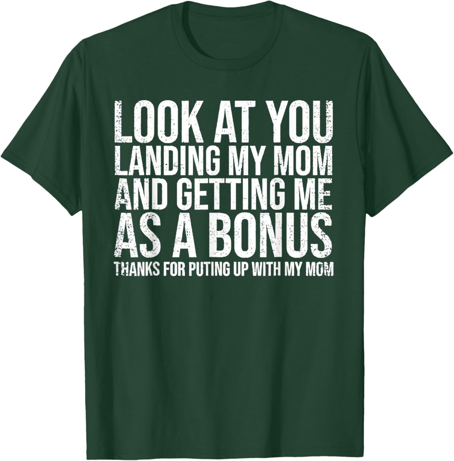 Look At You Landing My Mom Getting Me As A Bonus T-Shirt - T-Shirt | Forest