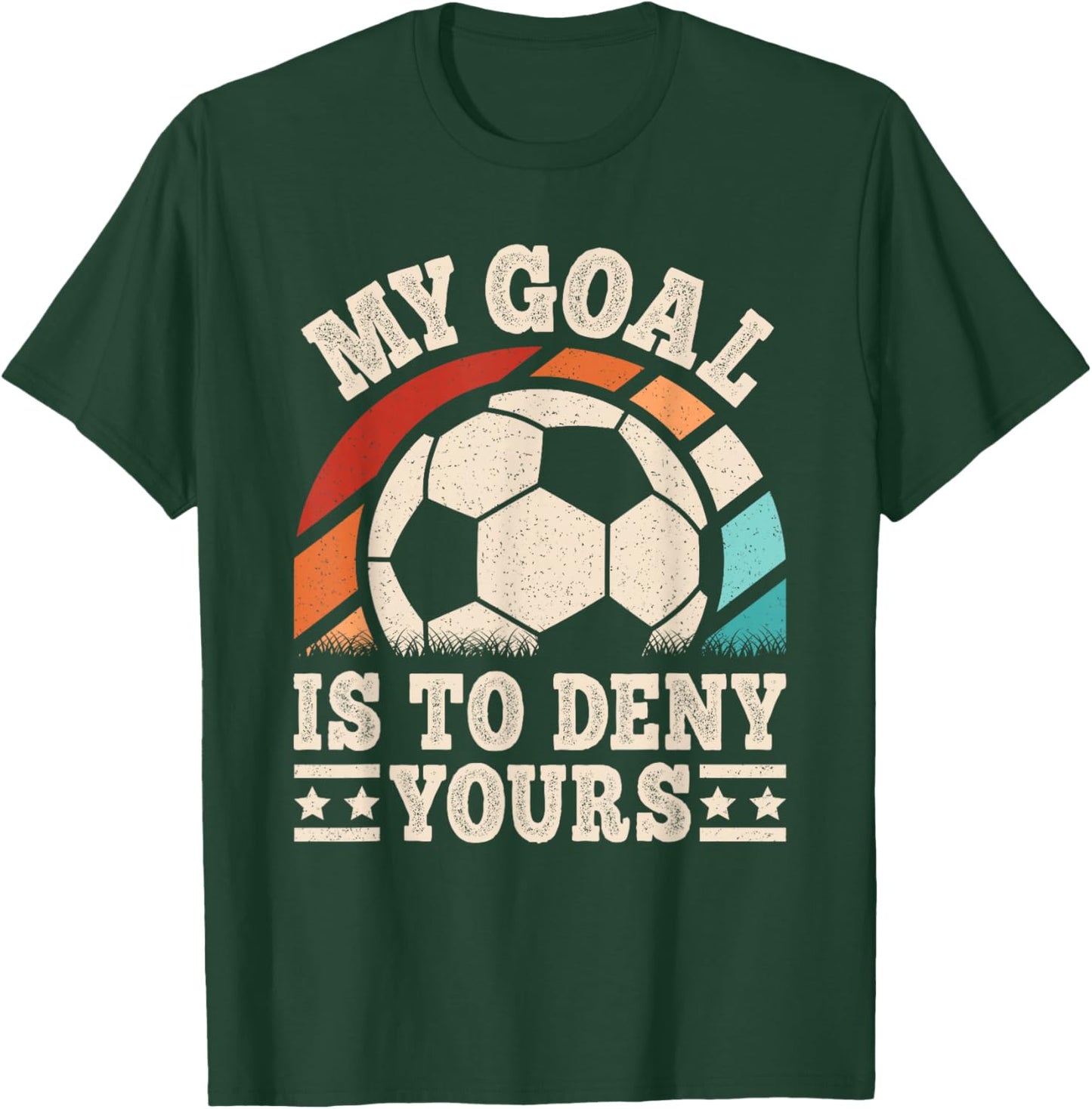 My Goal Is To Deny Yours Funny Soccer Player Men Boys Kids T-Shirt - T-Shirt | Forest