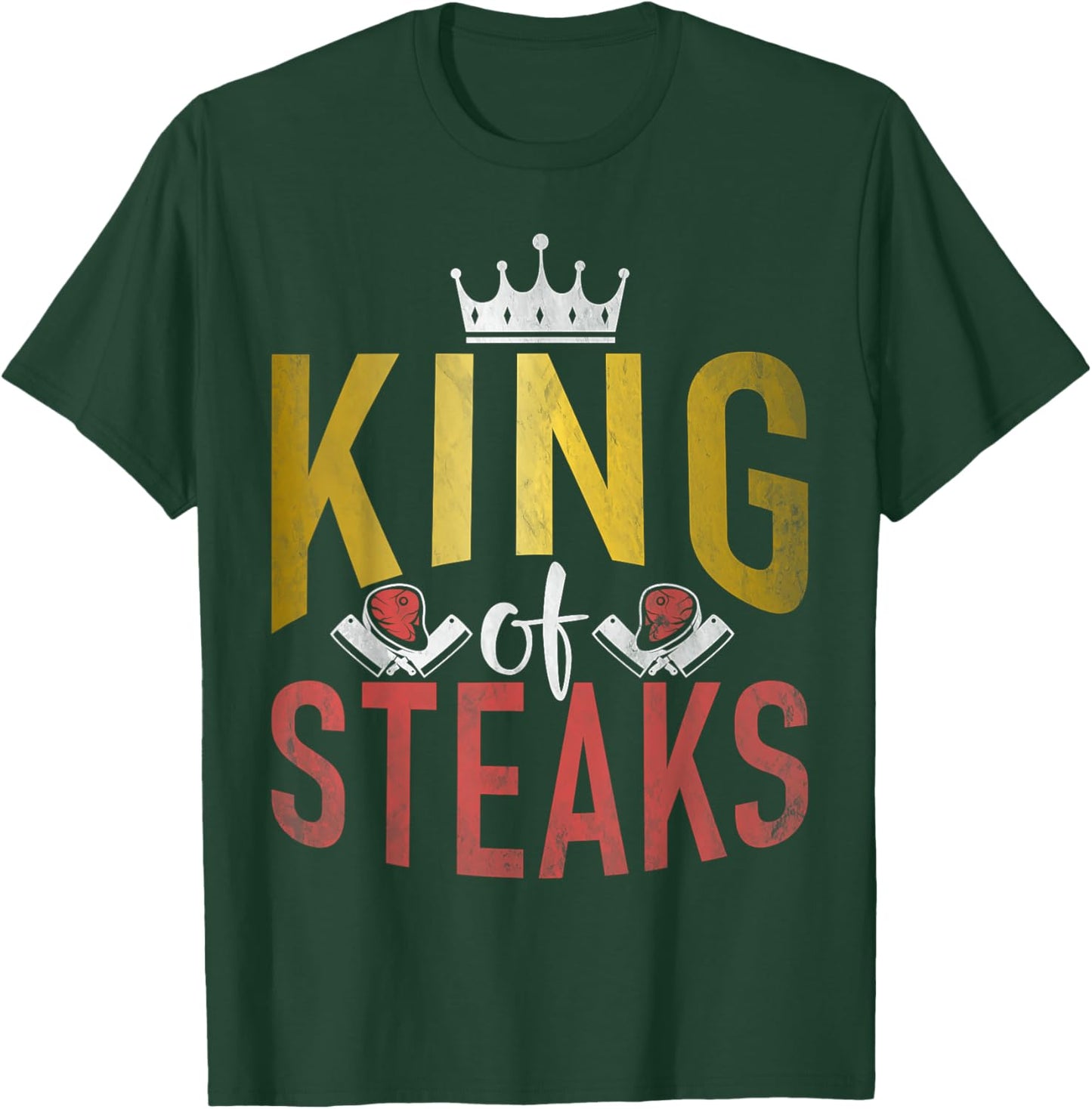 Steak Lover King of Steaks King T-Shirt - T-Shirt | Forest