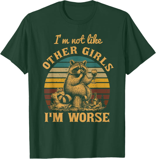Retro I'm Not Like Other Girls I'm Worse Racoon T-Shirt - T-Shirt | Forest