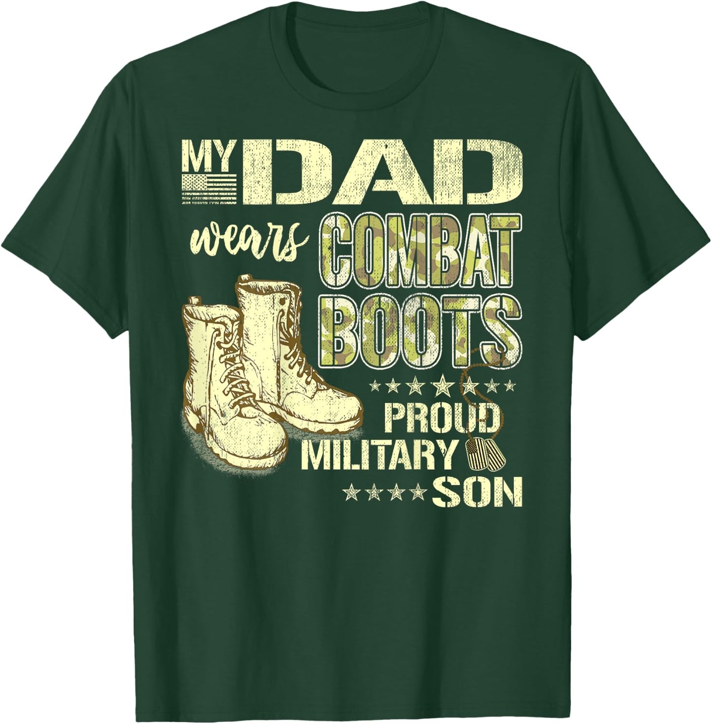 My Dad Wears Combat Boots Dog Tags - Proud Military Son Gift T-Shirt - T-Shirt | Forest